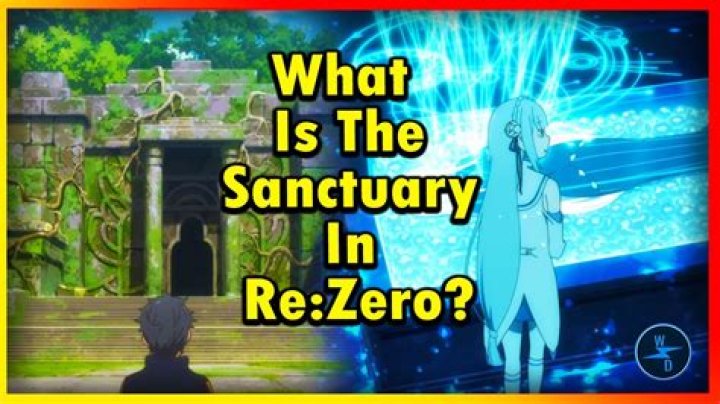 What is the purpose of the sanctuary in re Zero?