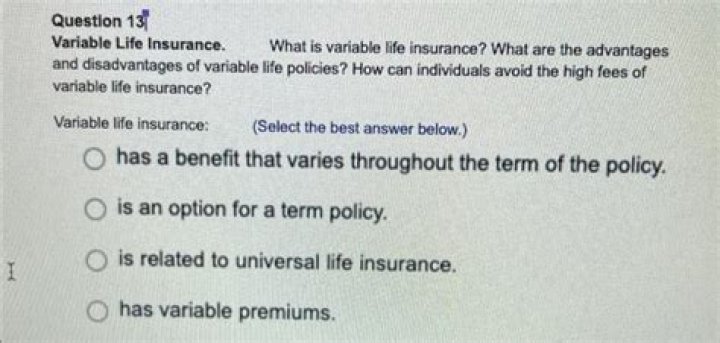 What is variable life insurance What are the advantages and disadvantages of variable life policies How can individuals avoid the high fees of variable life insurance?