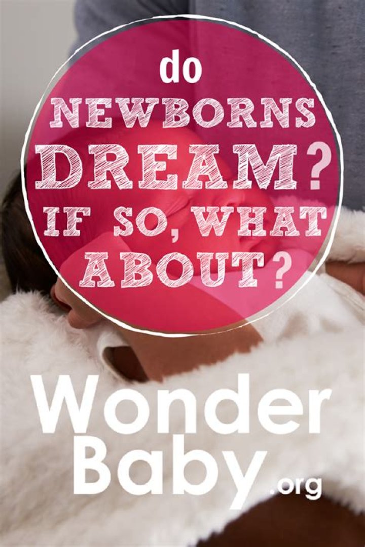 What newborns dream about?