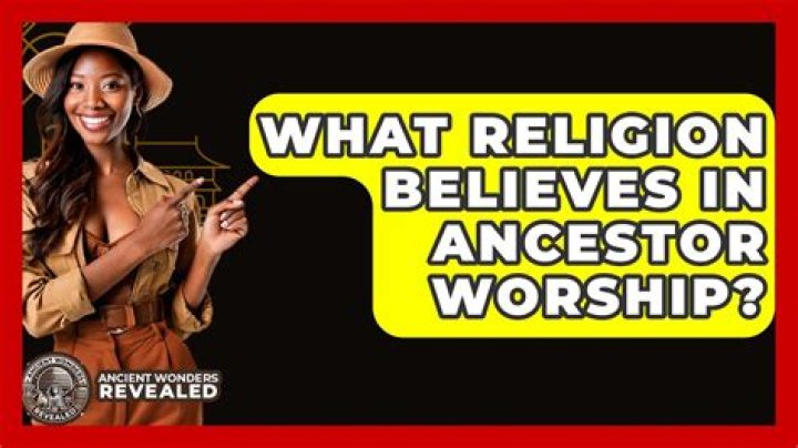 What religion believes in ancestor worship?