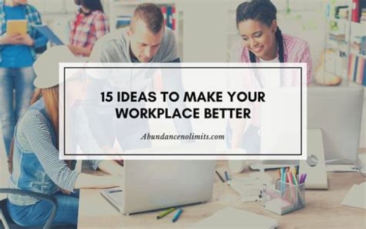 What suggestions make a company a better place to work?