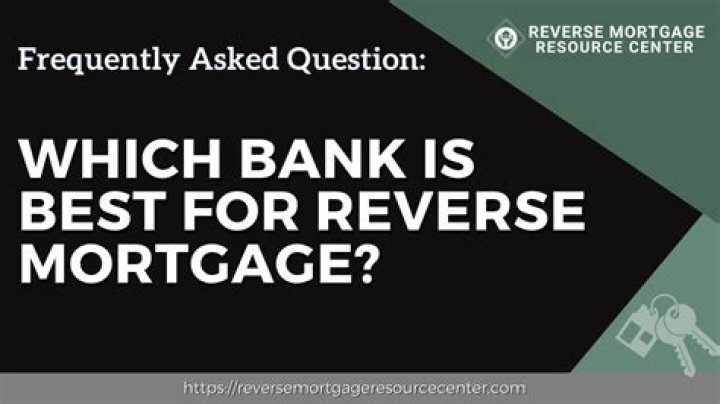 Which bank is best for reverse mortgage?