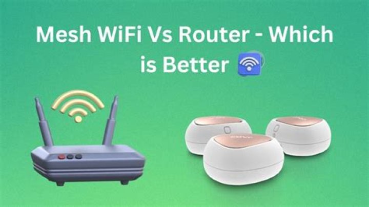 Which is better router or mesh?