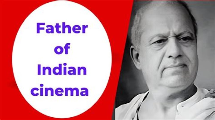 Who is called father of Indian cinema?