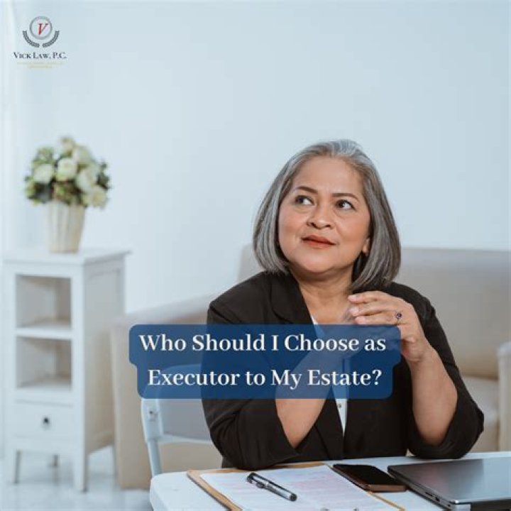 Who should I choose as executor of my estate?