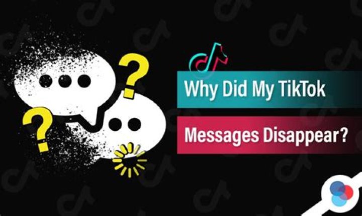 Why did my TikTok messages disappear?