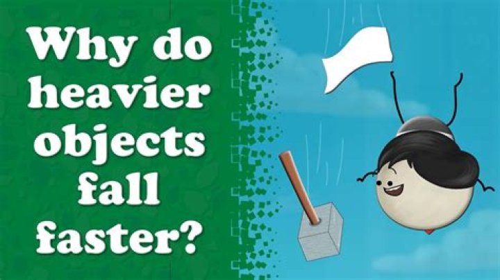 Why do heavier objects fall faster?