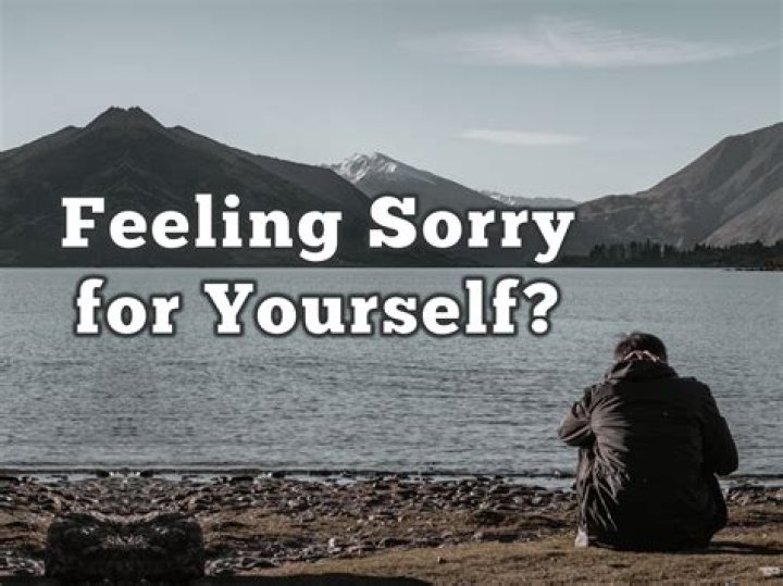 Why do I feel so sorry for myself?