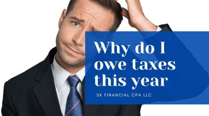 Why do I owe taxes this year 2021?
