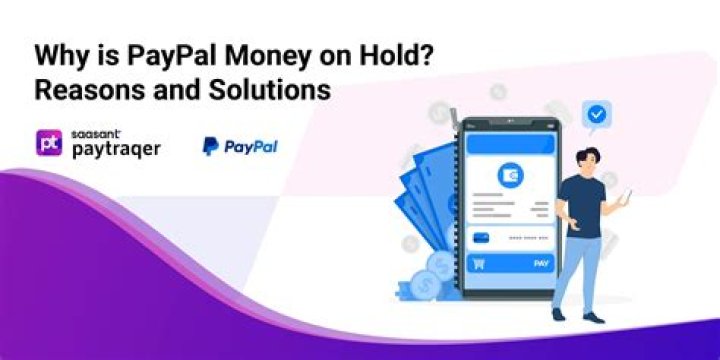Why does PayPal put money on hold?